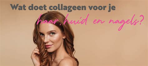 Gezondheid van huid, haar en nagels door collageen