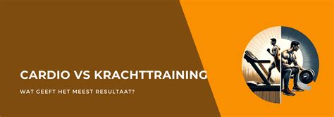 Vergelijking cardio vs krachttraining voor metabolisme