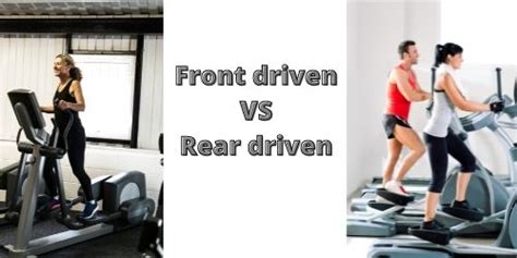 Front driven vs Rear driven crosstrainer